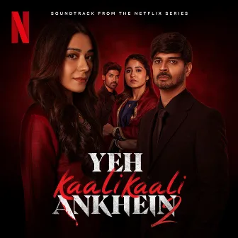 Yeh Kaali Kaali Ankhein: Season 2 (Soundtrack from the Netflix Series) by Shivam-Anuj