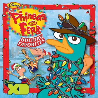 Phineas and Ferb Holiday Favorites by The Cast of Phineas and Ferb