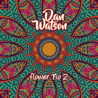 Flower No. 2 by Dan Watson