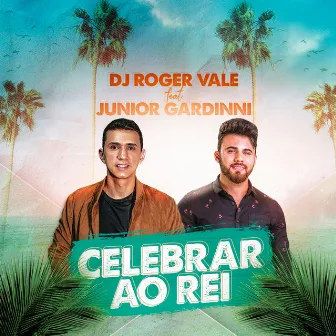 Celebrar ao Rei by DJ Roger Vale