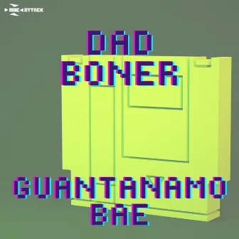 Dad Boner by Guantanamo Bae