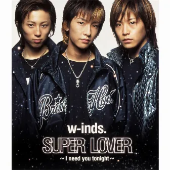 Super Lover - I Need You Tonight - by w-inds.