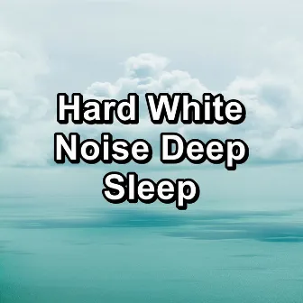 Hard White Noise Deep Sleep by Brown Noise Sound