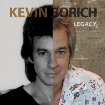 Legacy ('Live' 1973-1981 Remastered, Vol. 3) by Kevin Borich