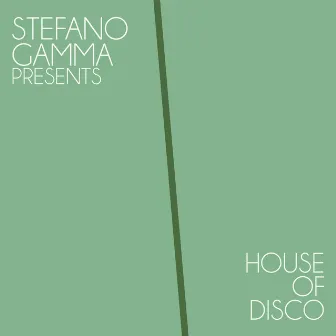 Stefano Gamma Presents House of Disco by Stefano Gamma