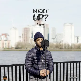 Next Up by Latts