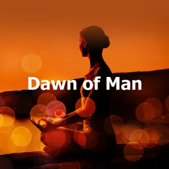 Dawn of Man by Zen Master