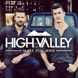 Make You Mine by High Valley