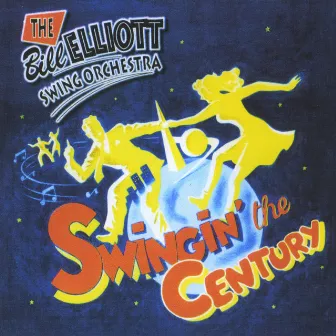 Swingin' the Century by Bill Elliott Swing Orchestra