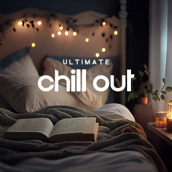 Ultimate Chill Out: Ambient Music for Relaxation, Unwind & Stress Relief by Ambient Chill Out Lounge