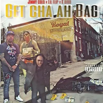 Get Cha Ah Bag by Jimmy Cold