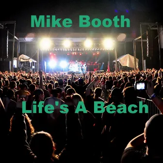 Life's a Beach by Mike Booth