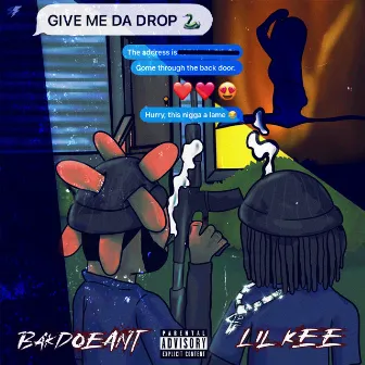 Give Me Da Drop by BakDoeAnt