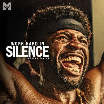 Work Hard in Silence (Motivational Speech) by Marcus Taylor