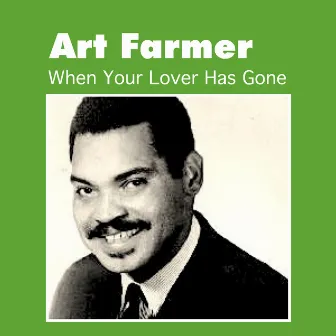 When Your Lover Has Gone by Art Farmer