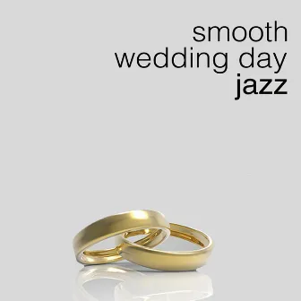 Smooth Wedding Day Jazz by Smooth Jazz Band