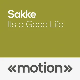 It's a Good Life by Sakke