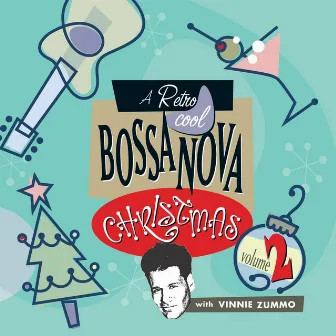 Retro Cool Bossa Nova Christmas, Vol. 2 by Vinnie Zummo