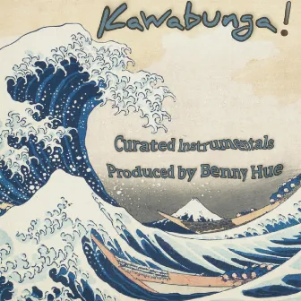 Kawabunga : Curated Intrumentals by Benny Hue