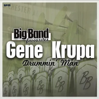 Drummin' Man - Big Band Favourites by Gene Krupa & His Orchestra