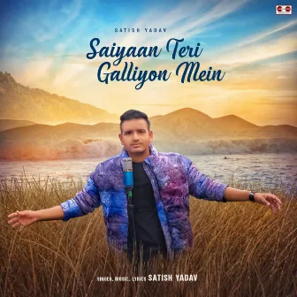 Saiyaan Teri Galliyon Mein by Satish Yadav