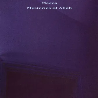 Mysteries Of Allah by Mecca