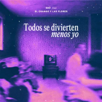 Todos Se Divierten Menos Yo by EBÜ