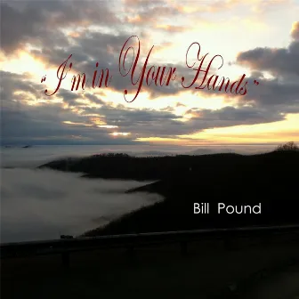 I'm in Your Hands by Bill Pound