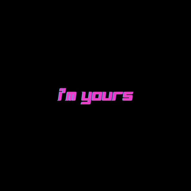 I'm Yours