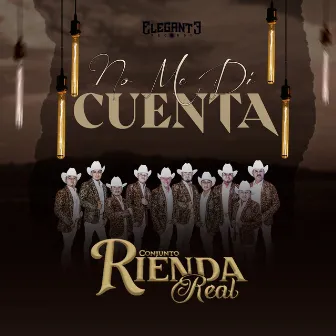 No Me Di Cuenta by Conjunto Rienda Real