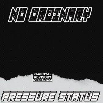 No Ordinary by Pressure status