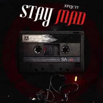 Stay Mad by Xplicit