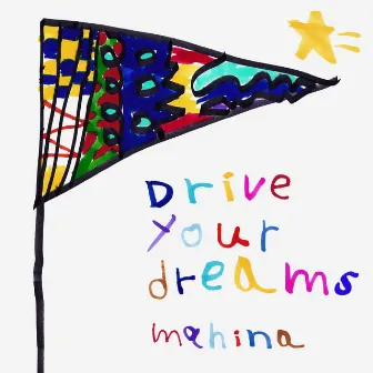 Drive your dreams by mahina