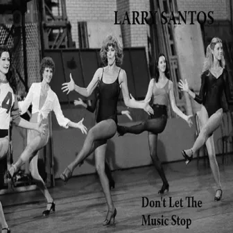 Don't Let The Music Stop (Original) by Larry Santos