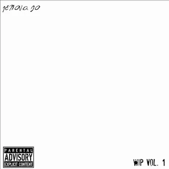 W.I.P. Volume 1 by Jenova IO