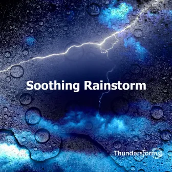 Soothing Rainstorm by Thunderstorms