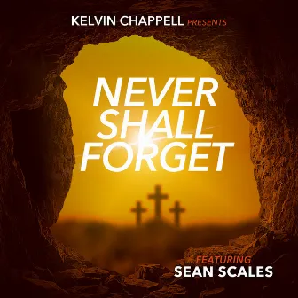 Never Shall Forget by Kelvin Chappell