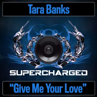 Give Me Your Love by Tara Banks