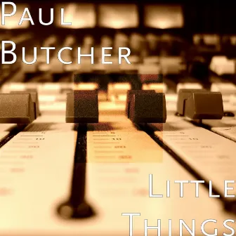 Little Things by Paul Butcher