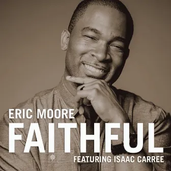 Faithful (feat. Isaac Carree) - Single by Eric Moore