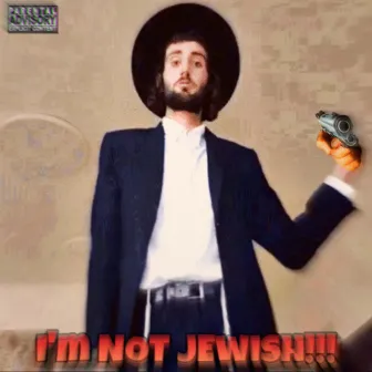 I'M NOT JEWISH!!! by Lil Sewer Rat