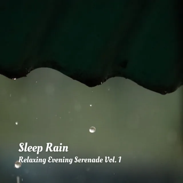 Sleep Rain: Relaxing Evening Serenade Vol. 1