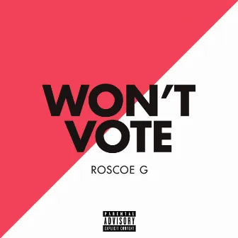 Won't Vote by Roscoe G