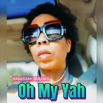 Oh My Yah by Hadassah Queen O