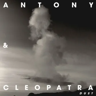 Dust by Antony & Cleopatra