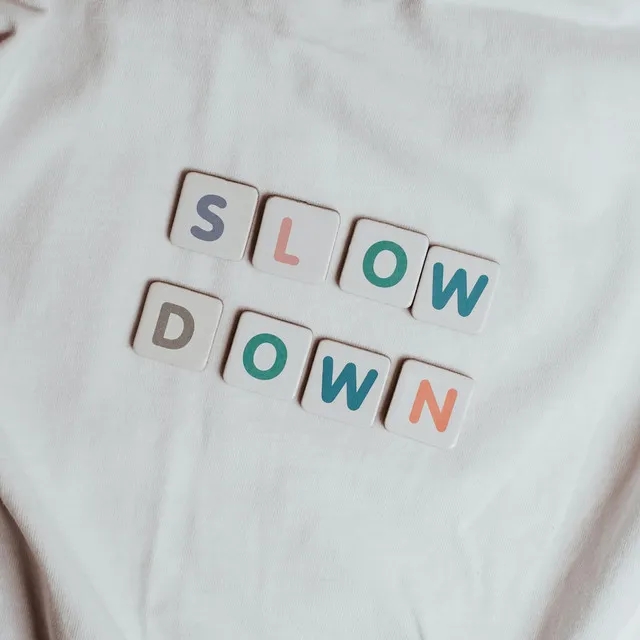 Slow Down