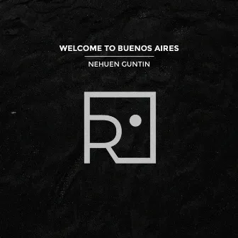 Welcome to Buenos Aires EP by Nehuen Guntin