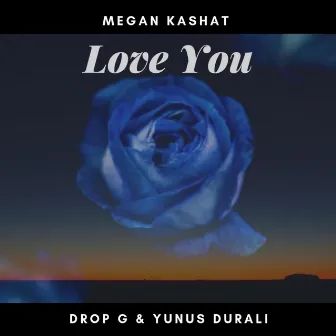 Love You by Yunus Durali