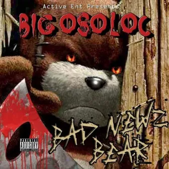 Bad Newz Bear by Big Oso Loc