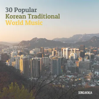 30 Popular Korean Traditional World Music by DONGAKNUA